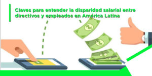 claves-entender-disparidad-salarial-directivos-empleados-america-latina-rs